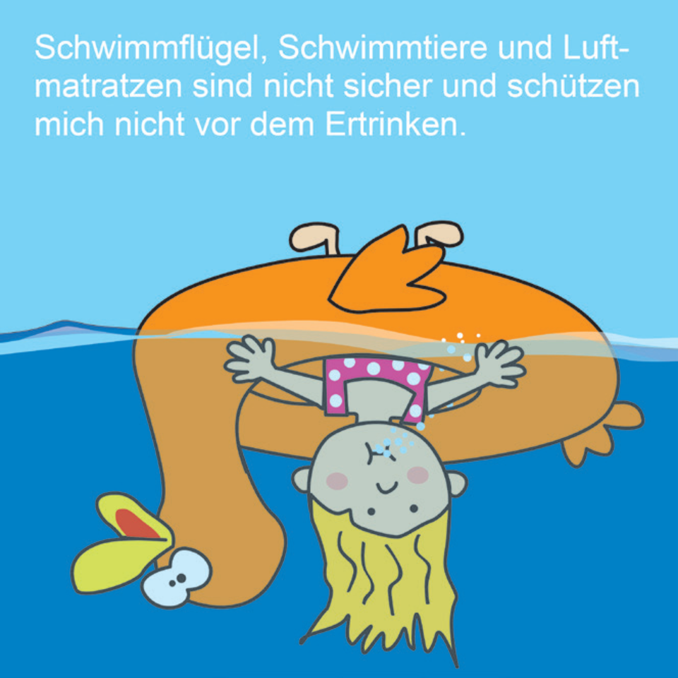 Baderegel: Schwimmflügel, Schwimmtiere und Luftmatratzen sind nicht sicher und schützen mich nicht vor dem Ertrinken.