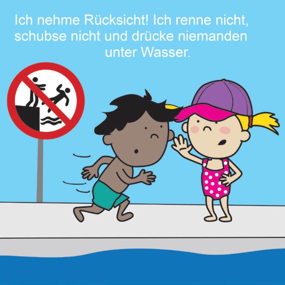 Baderegel: Ich nehme Rücksicht! Ich renne nicht, schubse nicht und drücke niemanden unter Wasser.